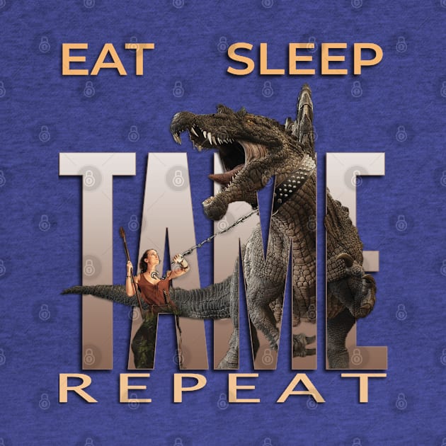 Eat Sleep Tame Repeat by TeeText